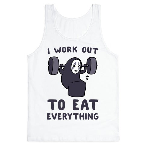 I Work Out to Eat Everything - No Face Tank Top